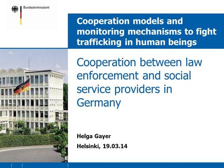 Cooperation models and monitoring mechanisms to fight trafficking in human beings Cooperation between law enforcement and social service providers in Germany.