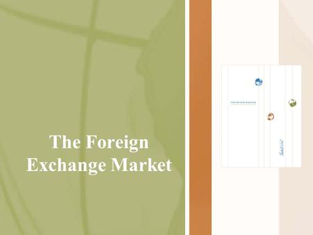 McGraw-Hill/Irwin International Business, 5/e © 2005 The McGraw-Hill Companies, Inc., All Rights Reserved. The Foreign Exchange Market.