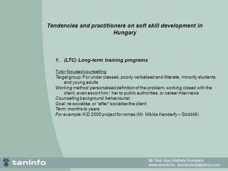 Mr Tibor Bors Borbely (Hungary)  Tendencies and practitioners on soft skill development in Hungary 1.(LTC) Long-term.