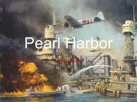Pearl Harbor Author: Miss K. Where is Pearl Harbor? Pearl Harbor is a base on the Oahu Island of Hawaii. Notice the number of boats. Why were they all.