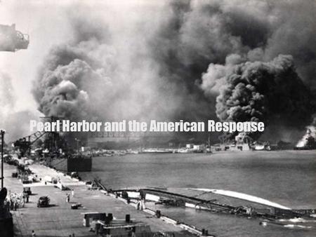 Pearl Harbor and the American Response. Pearl Harbor  December 7, 1941  U.S. Naval base in Hawaii  Japan, under the rule of Hideki Tojo (prime minister.
