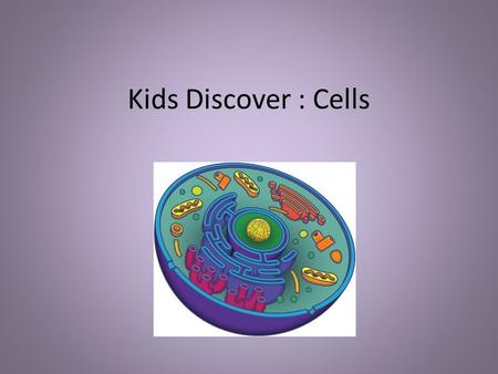 Kids Discover : Cells.