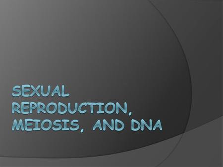 Sexual Reproduction During sexual reproduction, two sex cells, sometimes called an egg and a sperm, come together. Sex cells are formed from cells in.