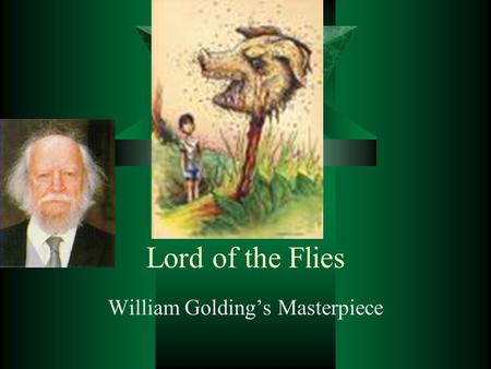 Lord of the Flies William Golding’s Masterpiece. Author and Context  William Golding was born on September 19, 1911 in England  1940 Golding joined.