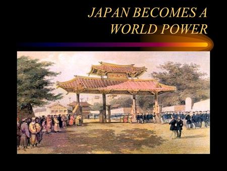 JAPAN BECOMES A WORLD POWER. Commodore Mathew Perry visits JapanCommodore Mathew Perry 1853: Forces Japan to end policy of isolationism Formerly ruled.