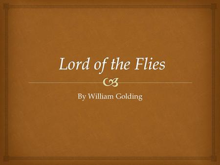 By William Golding.   In your notes:  Look at the cover  What do you think this story will be about? (If you know, please don’t share).  Analyze.