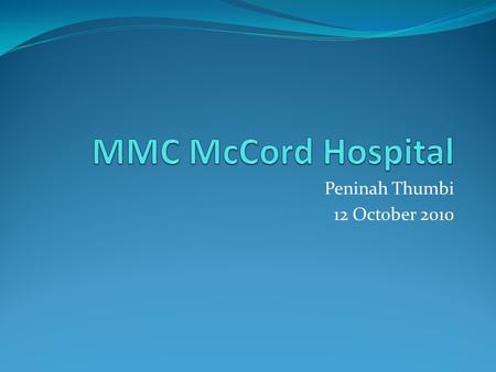 Peninah Thumbi 12 October 2010. The McCord Hospital’s HIV Program State subsidized fee-paying hospital in Durban Pillars: Medical Care, Response to the.