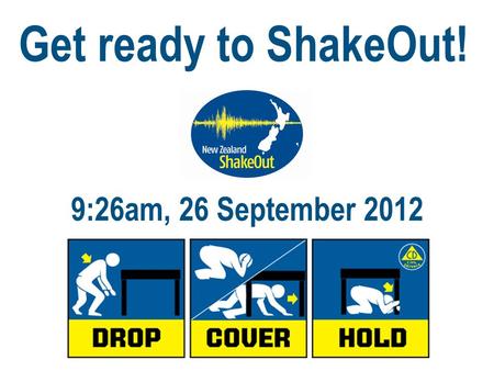 Get ready to ShakeOut! 9:26am, 26 September 2012.