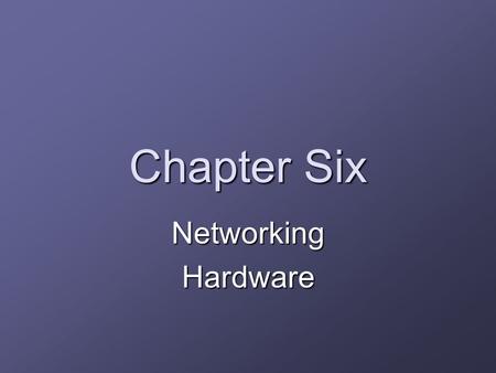 Chapter Six NetworkingHardware. Agenda Questions about Ch. 11 Midterm Exam Ch.6 Cable kit.