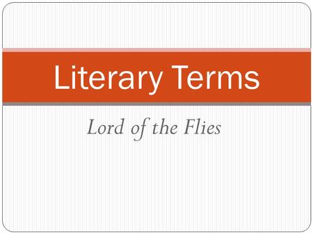 Lord of the Flies Literary Terms. Writing Style Writing style refers to the manner in which an author chooses to write to his or her audience. Style reveals.