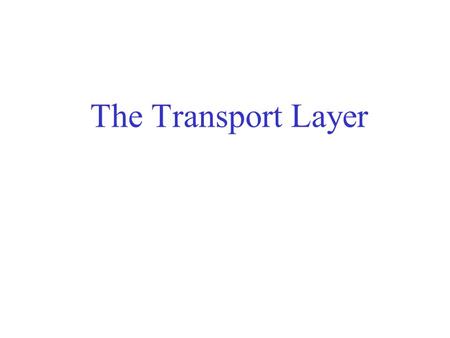 The Transport Layer.