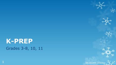 K-PREP Grades 3-8, 10, 11 KDE:OAA:DSR: 2/10/2014 1.