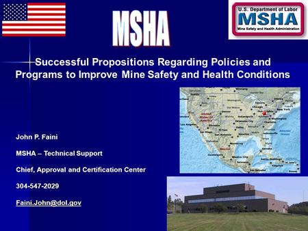 Successful Propositions Regarding Policies and Programs to Improve Mine Safety and Health Conditions John P. Faini MSHA – Technical Support Chief, Approval.