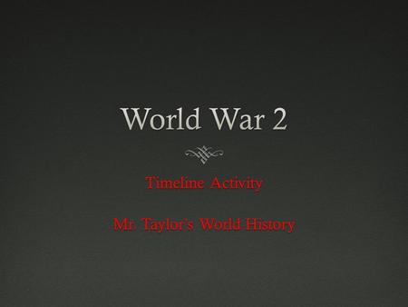 Timeline Activity Mr. Taylor’s World History