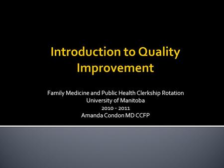 Family Medicine and Public Health Clerkship Rotation University of Manitoba 2010 - 2011 Amanda Condon MD CCFP.