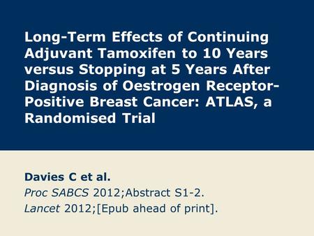 Long-Term Effects of Continuing Adjuvant Tamoxifen to 10 Years versus Stopping at 5 Years After Diagnosis of Oestrogen Receptor- Positive Breast Cancer: