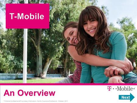 Next T-Mobile Confidential & Proprietary Information - Not for Customer Distribution. October, 2011.
