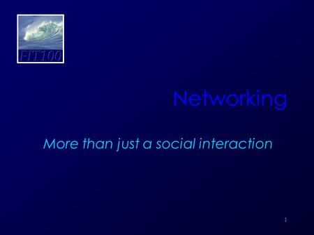 1 Networking More than just a social interaction.