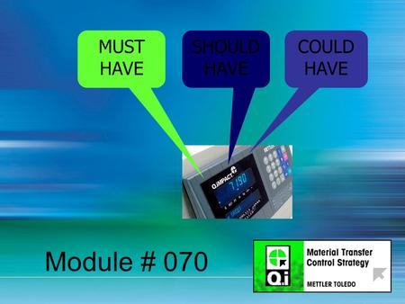 1 MUST HAVE SHOULD HAVE COULD HAVE Module # 070. 2 Configuring the Qi Cluster Objectives: Know the sequence of configuring the Qi Cluster Know how to.