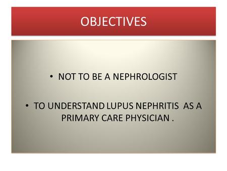 OBJECTIVES NOT TO BE A NEPHROLOGIST