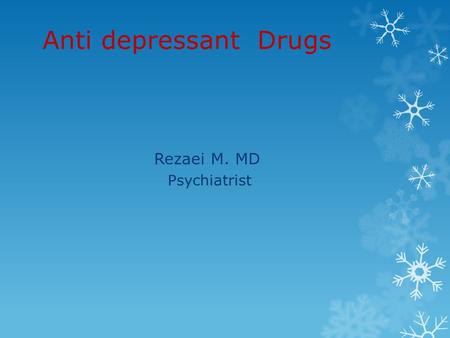 Anti depressant Drugs Rezaei M. MD Psychiatrist. Tricyclics  Tertiary amines:  Imipiramine  Amitriptyline  Clomipramine  Trimipiramine  Doxepin.
