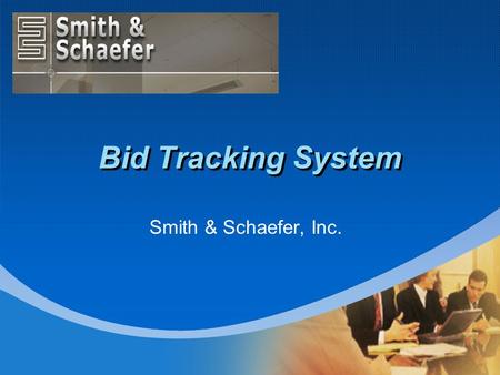 Company LOGO Bid Tracking System Smith & Schaefer, Inc.