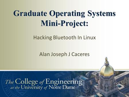 Graduate Operating Systems Mini-Project: Hacking Bluetooth In Linux Alan Joseph J Caceres.