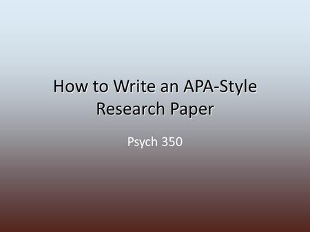 How to Write an APA-Style Research Paper