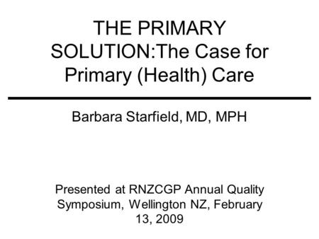 THE PRIMARY SOLUTION:The Case for Primary (Health) Care