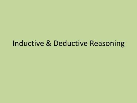 Inductive & Deductive Reasoning