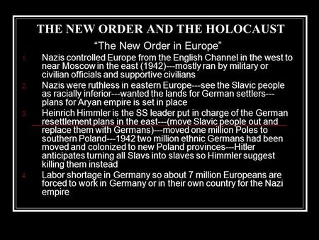 THE NEW ORDER AND THE HOLOCAUST “The New Order in Europe” 1. Nazis controlled Europe from the English Channel in the west to near Moscow in the east (1942)---mostly.