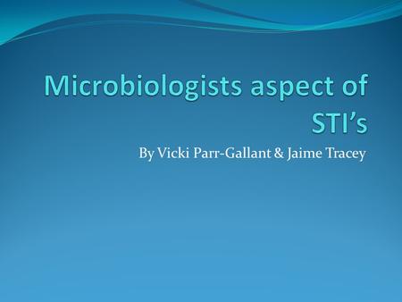 Microbiologists aspect of STI’s