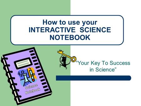 How to use your INTERACTIVE SCIENCE NOTEBOOK