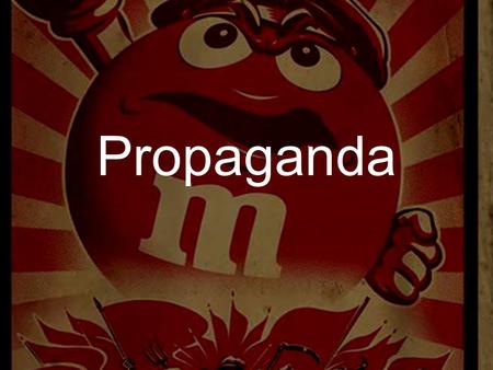 Propaganda. Propaganda has Two Types: Simple Propaganda Systemic Propaganda (Propaganda Model)