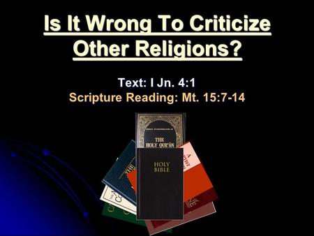 Is It Wrong To Criticize Other Religions. Text: I Jn