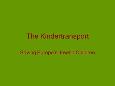 The Kindertransport Saving Europe’s Jewish Children.