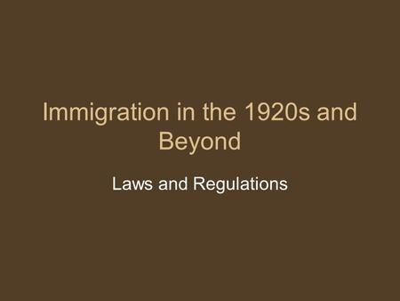 Immigration in the 1920s and Beyond Laws and Regulations.