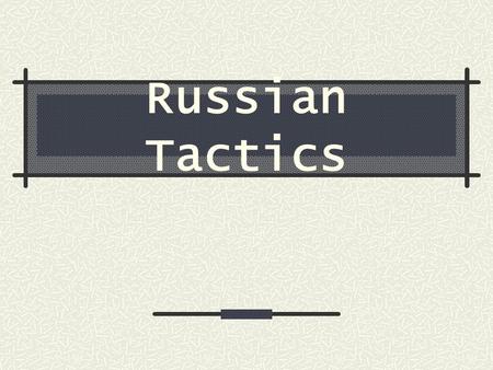 Russian Tactics.