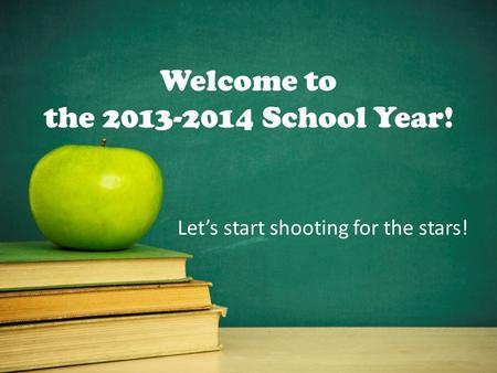 Welcome to the 2013-2014 School Year! Let’s start shooting for the stars!