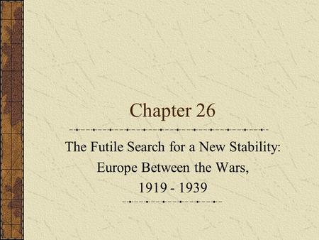 Chapter 26 The Futile Search for a New Stability: