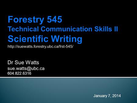 Dr Sue Watts 604.822.6316 January 7, 2014.