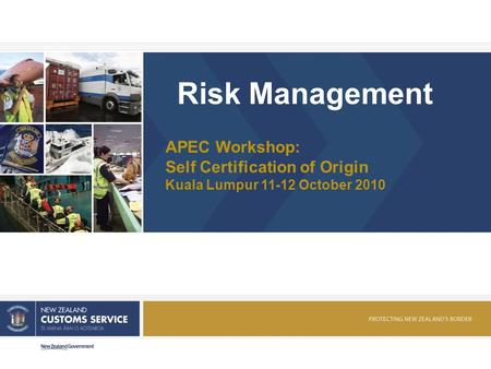 Risk Management APEC Workshop: Self Certification of Origin Kuala Lumpur 11-12 October 2010.