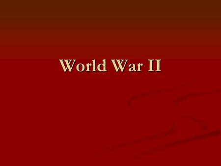 World War II. Roots Other powers could not organize resistance Other powers could not organize resistance U.S. remains isolationist U.S. remains isolationist.