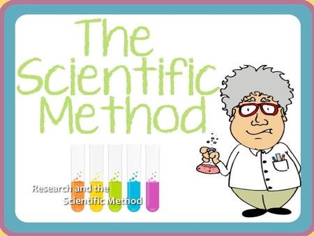 Research and the Scientific Method
