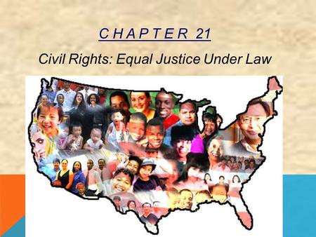 C H A P T E R 21 Civil Rights: Equal Justice Under Law