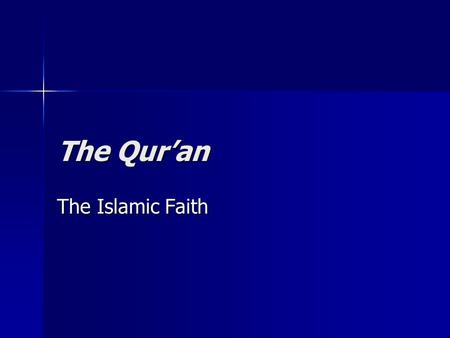 The Qur’an The Islamic Faith. Bell Ringer 2/19 What do you know about the Qu’ran (Koran)? What did you know (or think you knew) before we began the notes?