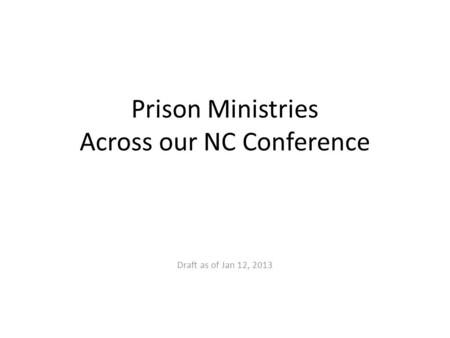 Prison Ministries Across our NC Conference Draft as of Jan 12, 2013.