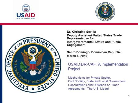 1 USAID DR-CAFTA Implementation Project Mechanisms for Private Sector, Civil Society, State and Local Government Consultations and Outreach on Trade Agreements: