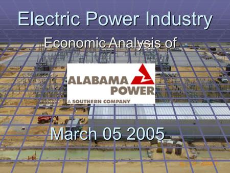 Electric Power Industry Economic Analysis of March 05 2005.