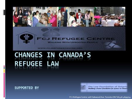 FCJ Refugee Centre 208 Oakwood Ave. Toronto ON Tel 416 4699754.